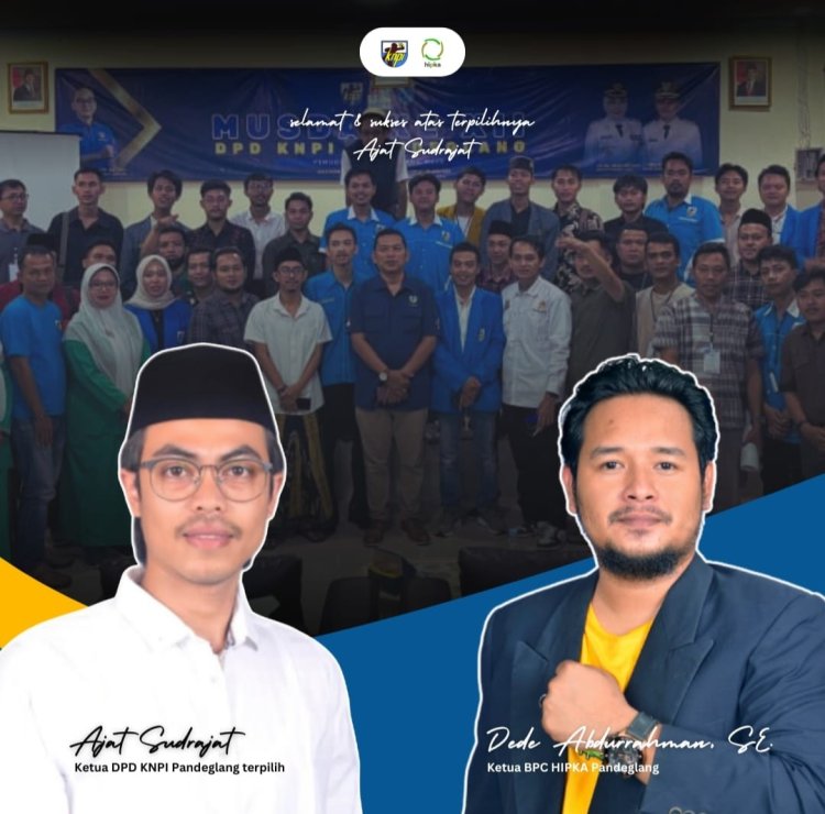 DPD KNPI Pandeglang Di Nahkodai Oleh Ajat Sudrajat Pada Musda Ke-XII, BPC HIPKA Ucapkan Selamat