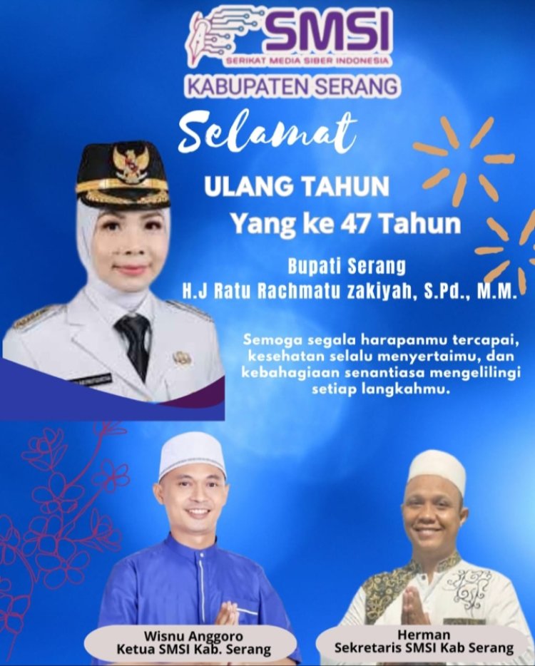 SMSI Kabupaten Serang Mengucapkan Selamat Ulang Tahun ke-47 kepadaRatu Rachmatuzakiyah, S.Pd., M.M