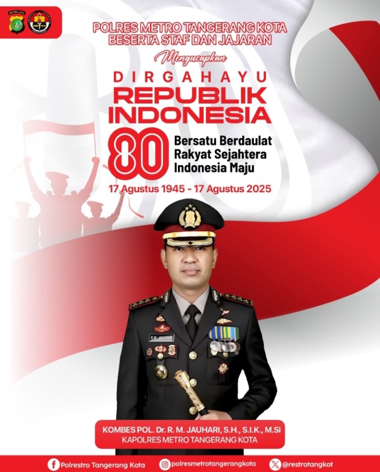 Kapolres Metro Tangerang Kota beserta Staf dan Jajaran Mengucapkan Dirgahayu Republik Indonesia yang Ke- 80 .