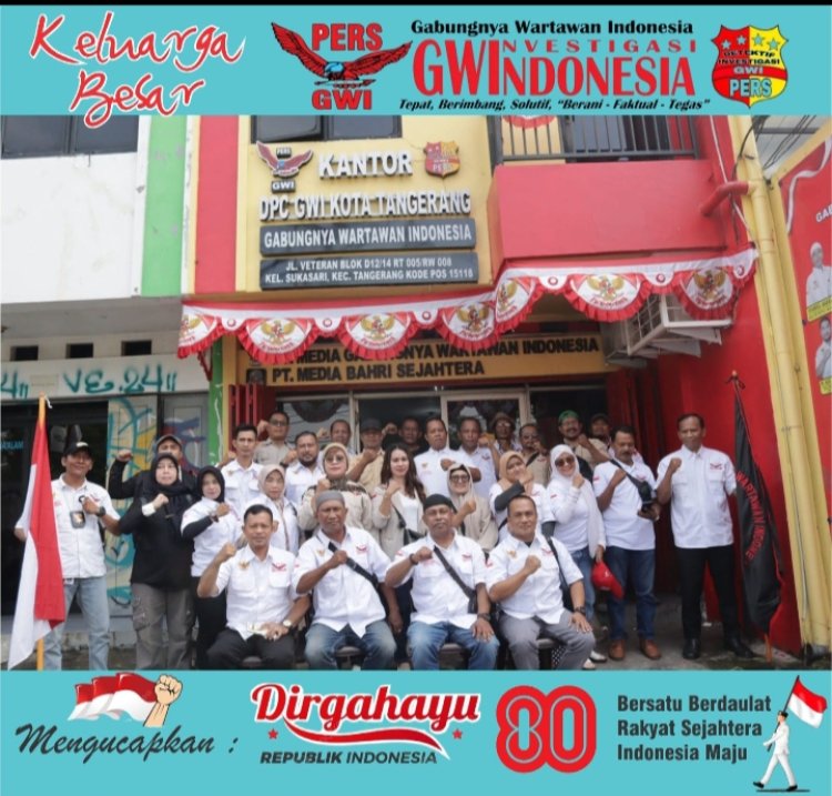 Keluarga Besar Gabungnya Wartawan Indonesia (GWI) Mengucapkan Dirgahayu Republik Indonesia ke - 80.