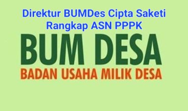 Hebat..??? ASN P3K Kemenag Diduga Rangkap Direktur BUMDes Cipta Desa Saketi