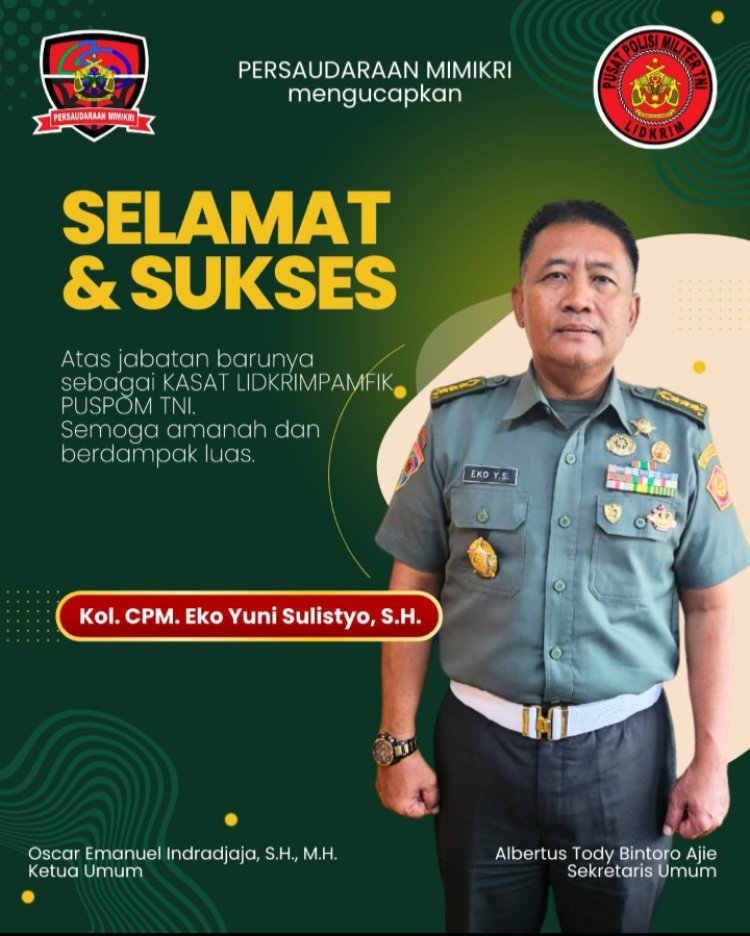 Persaudaraan Mimikri Ucapkan Selamat, Kol. CPM Eko Yuni Sulistyo Resmi Jabat Kasat Lidkrimpamfik Puspom TNI