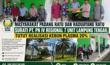 Masyarakat Padang Ratu dan Haduyang Ratu Surati PT.PN Unit IV,  regional 7 Tuntut Realisasi Kebun Plasma 20%
