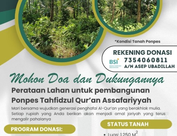 Undangan Untuk Turut Serta Dalam Pembangunan Pondok Pesantren Tahfidz Assafariyyah Sebagai Sarana Mencetak Generasi Penghafal Al-Qur’an Yang Berilmu Dan Berakhlak Mulia.