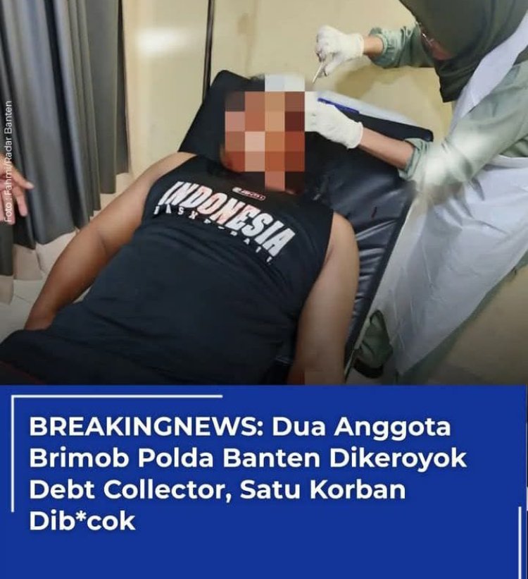 Diduga Terjadi Pengeroyokan Terhadap Anggota Brimob Polda Banten Yang Dilakukan Oleh Debt Collector 