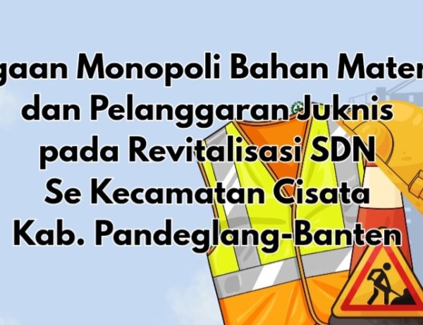 Dugaan Pelanggaran Juknis dan K3 Pada Program Revitalisasi SD Se-Cisata, DPC AMIRA Minta APH Lakukan Pemeriksaan