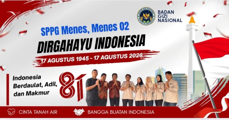 SPPG Pandeglang, Menes, Menes 02 Sampaikan Dirgahayu Republik Indonesia Yang Ke-81 tahun 2026, "Indonesia Berdaulat Adil dan Makmur"
