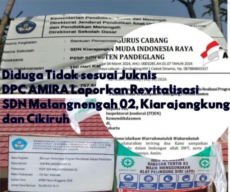 Diduga Menyalahi Aturan dan Juknis, DPC AMIRA Laporkan Kegiatan Revitalisasi Tiga SDN di Kecamatan Cibitung Pandeglang